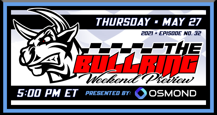 The Bullring Presented by Osmond - May 27, 2021