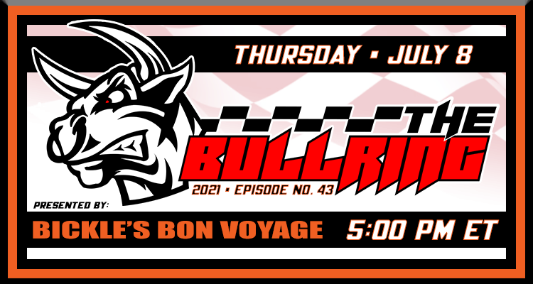 The Bullring Presented by Bickle's Bon Voyage - July 8, 2021