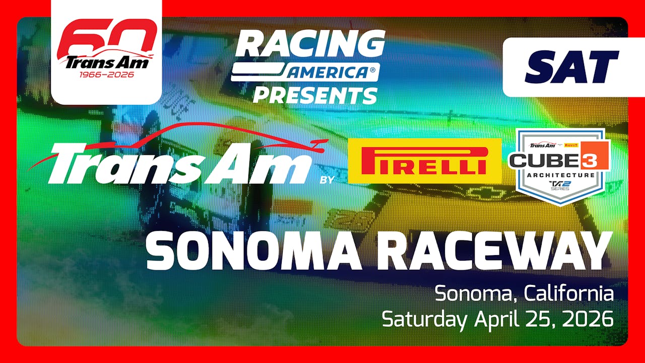 UNLOCKED 4.25.26 - Trans-Am Series SATURDAY at Sonoma (CA)