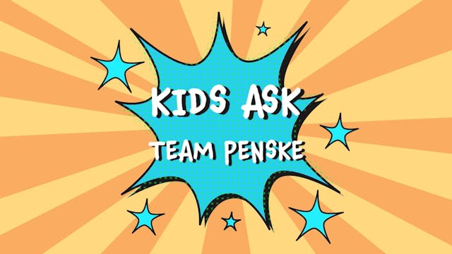 Kids Ask Team Penske - Episode 2