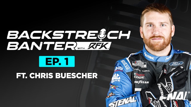 Backstretch Banter with RFK - Episode 1 ft. Chris Buescher