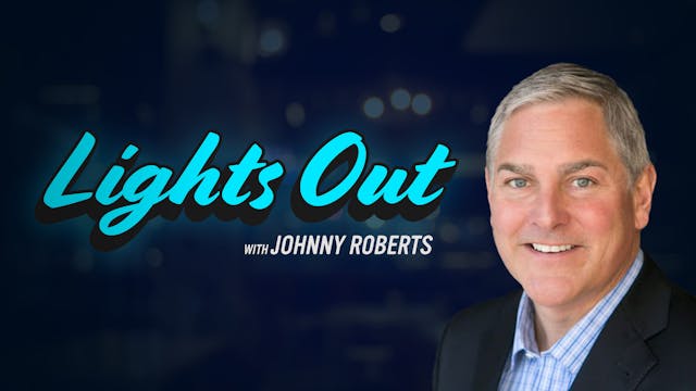 Lights Out w/ Johnny Roberts - Episode 4