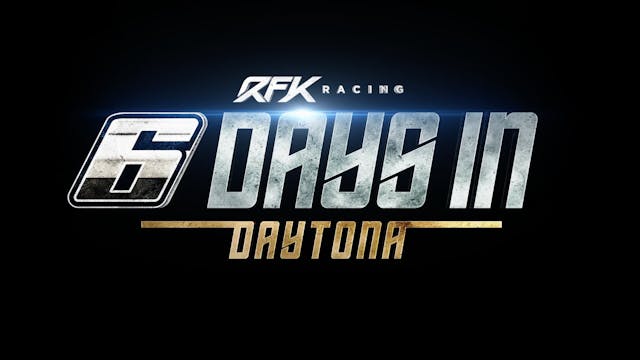 RFK Presents "6 Days in Daytona"