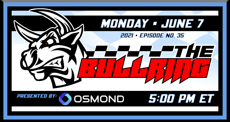 The Bullring Presented by Osmond - June 7, 2021