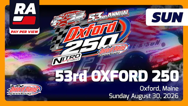 PPV 8.30.26 - Oxford 250 SUNDAY at Oxford Plains (ME)