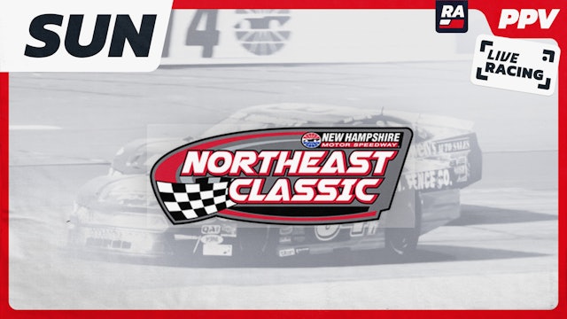 PPV REPLAY - Northeast Classic at New Hampshire Motor Speedway (NH) - 4.14.24