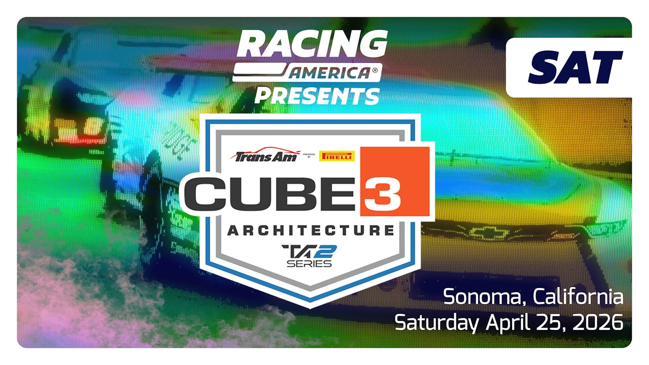 UNLOCKED 4.25.26 - 4 PM ET SAT Trans Am CUBE 3 Architecture TA2 Series at Sonoma (CA)
