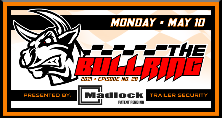 The Bullring Presented by Madlock - May 10, 2021