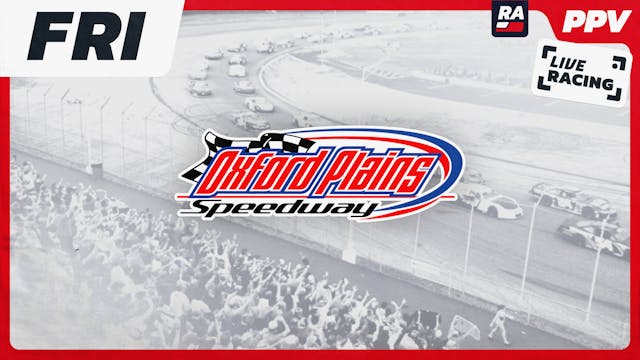 PPV 8.22.25 - Oxford 250 FRIDAY at Oxford Plains (ME)