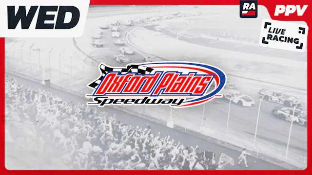 PPV 7.1.26 - WED - Celebration of America 300 Qualifying at Oxford Plains (ME)