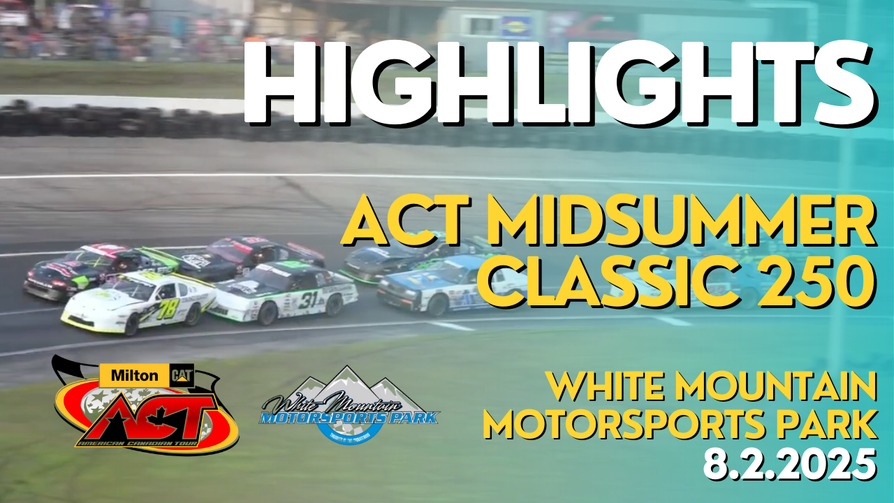 Highlights: ACT Midsummer Classic 250 | White Mountain Motorsports Park | 8.2.25