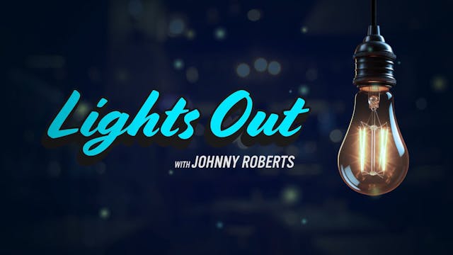 Lights Out w/ Johnny Roberts | Episode 1