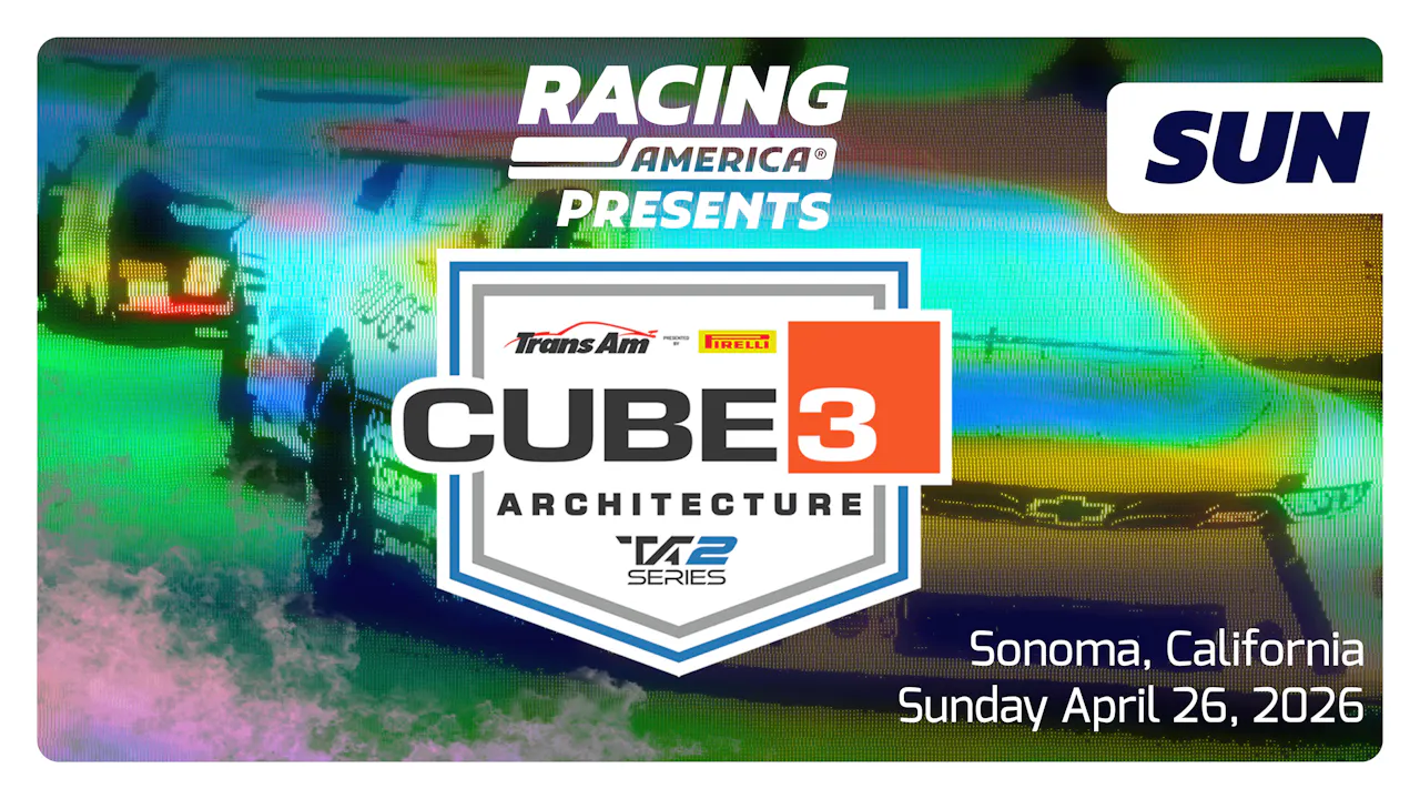 UNLOCKED 4.26.26 - 4:30 PM ET SUN Trans Am CUBE 3 Architecture TA2 Series at Sonoma (CA)