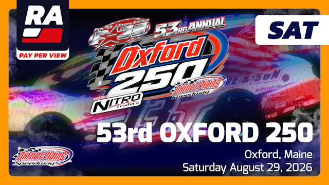 PPV 8.29.26 - Oxford 250 SATURDAY at Oxford Plains (ME)