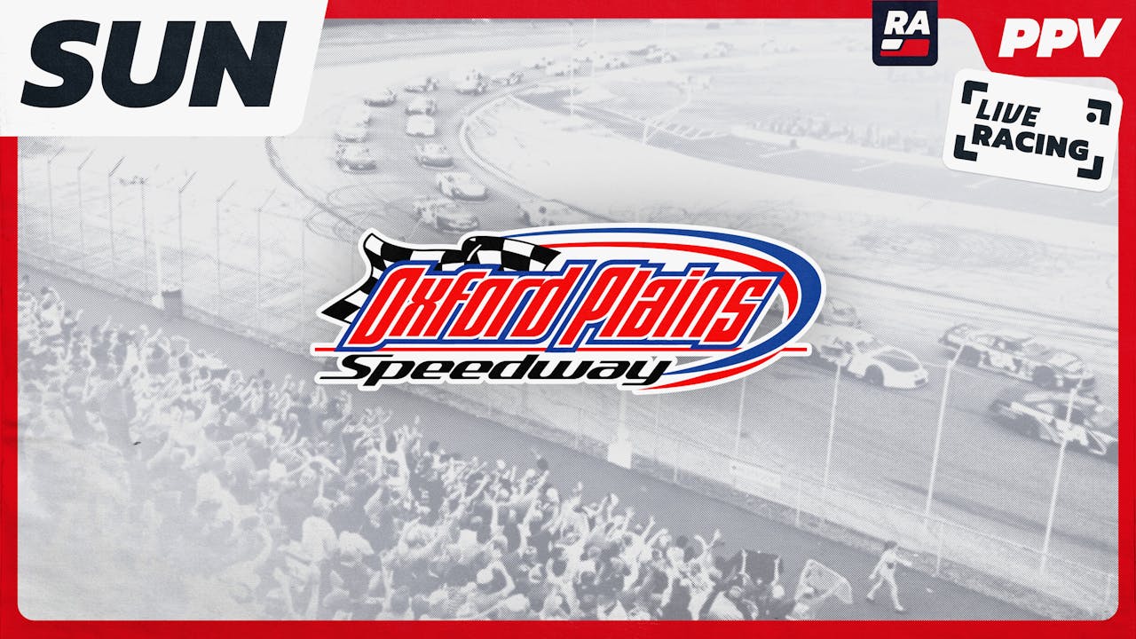 PPV 8.24.25 Oxford 250 at Oxford Plains SUNDAY