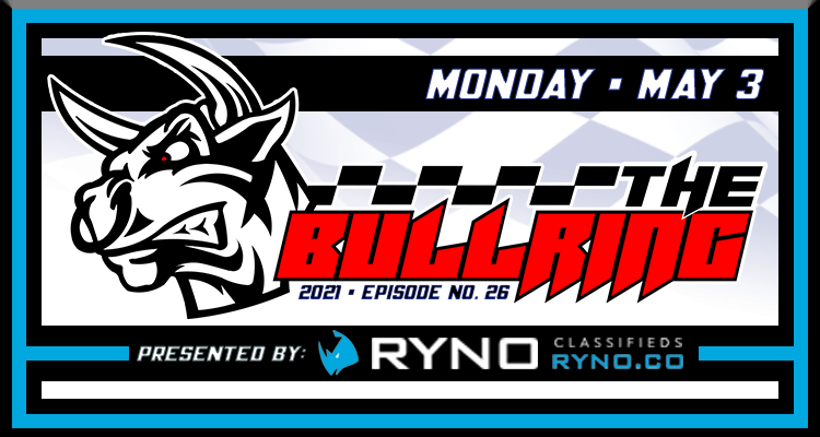 The Bullring Presented by Ryno.co - May 3, 2021 - Part 2
