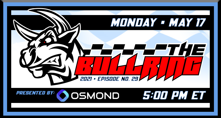 The Bullring Presented by Osmond - May 17, 2021