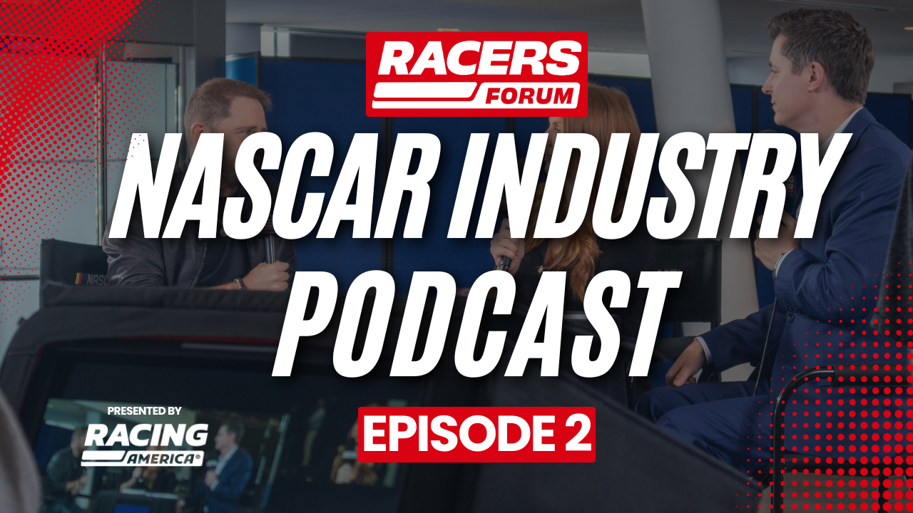 Racers Forum NASCAR Industry Podcast Ep. 2