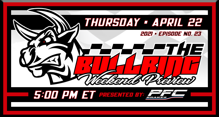 The Bullring Weekend Preview Presented by PFC - April 22, 2021