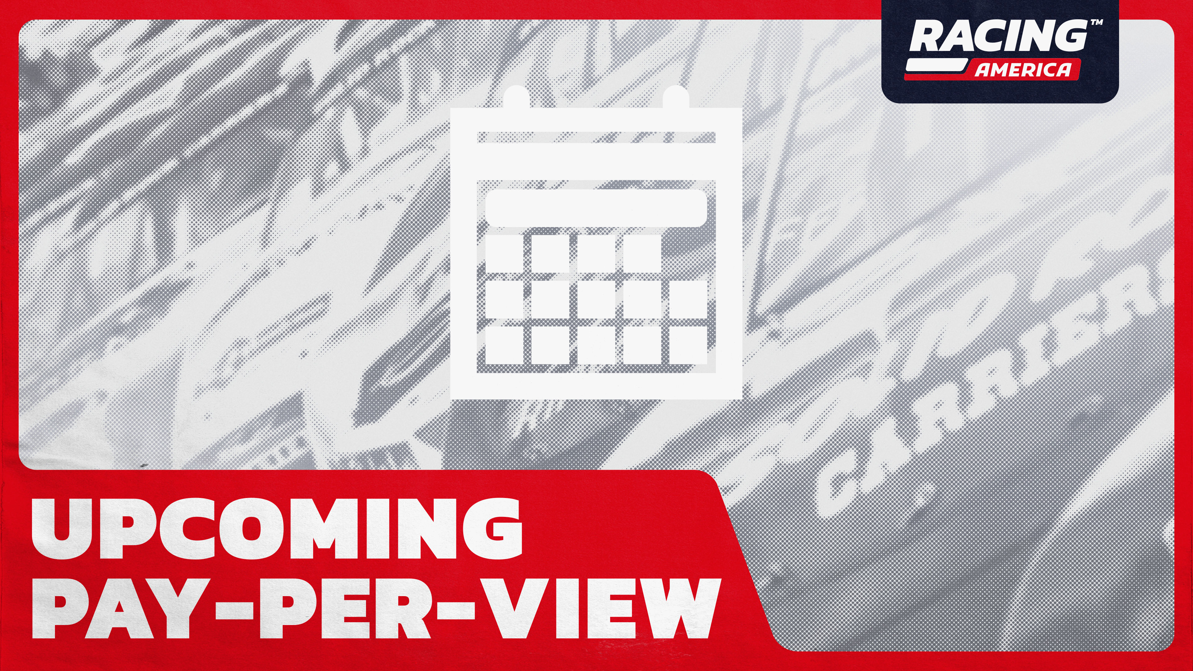 Upcoming Pay-Per-View Broadcasts