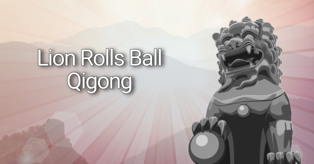 Lion Rolls Ball Qigong