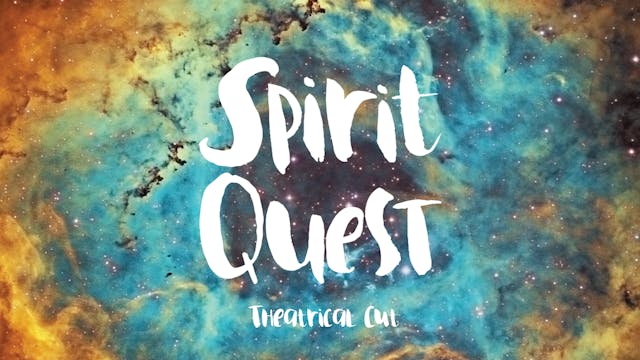 Spirit Quest - the Theatrical Cut