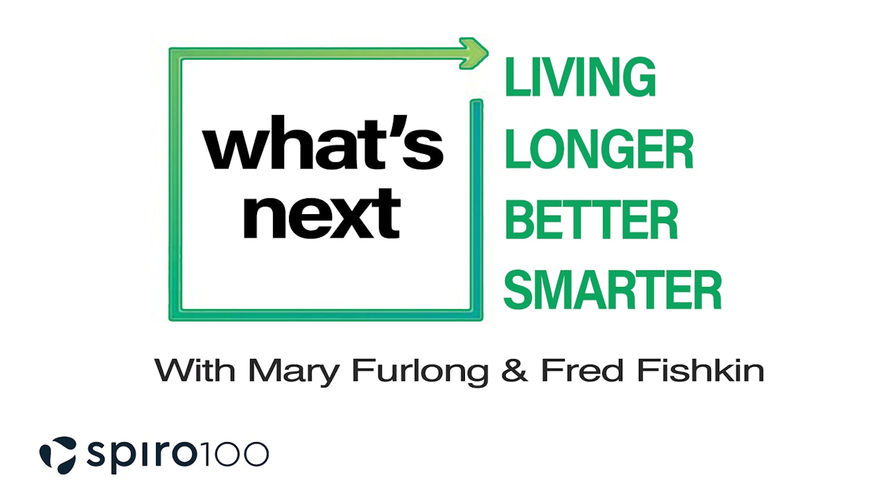 What's Next: Living Longer Better Smarter Podcast