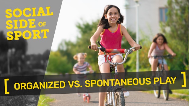 OVER ORGANIZED YOUTH IN SPORT | Organized Sport vs. Spontaneous Play