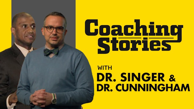 Dr. CUNNINGHAM & Dr. SINGER's COACH STORY