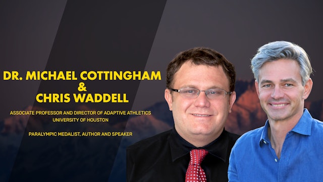 DR. MICHAEL COTTINGHAM & CHRIS WADDELL | Advancing and Promoting Adaptive Sport
