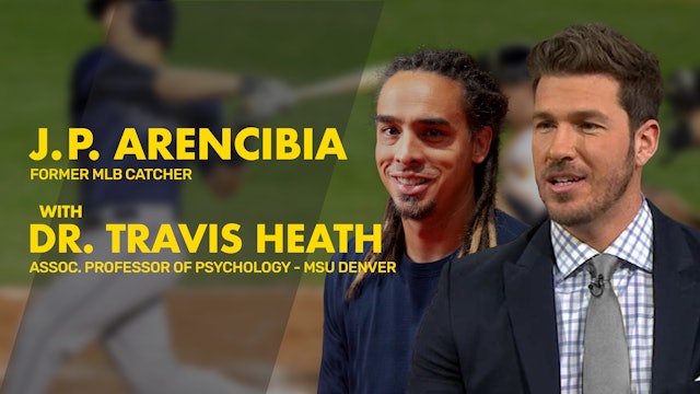 J.P. ARENCIBIA | Former MLB Catcher & DR. TRAVIS HEATH | Sport Psychologist - P2