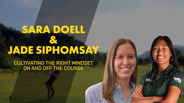 SARA DOELL & JADE SIPHOMSAY | Cultivating The Right Mindset On & Off The Course