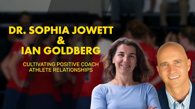 SOPHIA JOWETT & IAN GOLDBERG | Cultivating Positive Coach Athlete Relationships