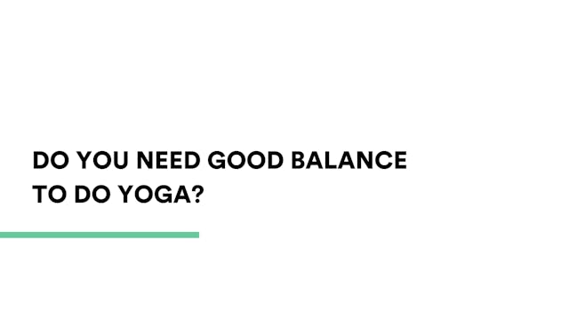 Do you need good balance to do yoga?