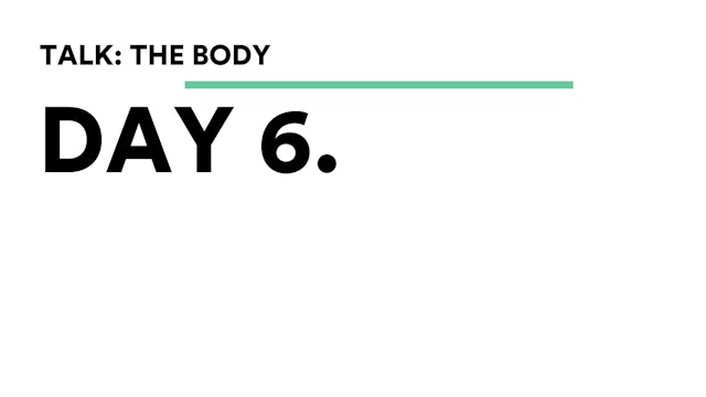 Day 6 - Talk: Supporting The Body
