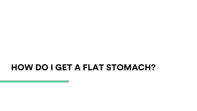 How do I get a flat stomach?