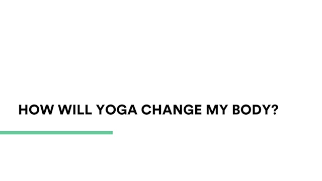 How will yoga change my body?