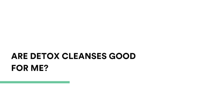 Are detox cleanses good for me?