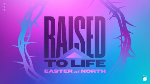 Raised to Life • April 20, 2025 • Kev...