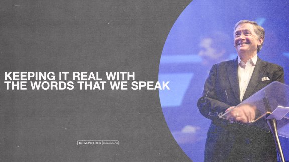 Keeping it Real with the Words We Speak -July 9, 2023