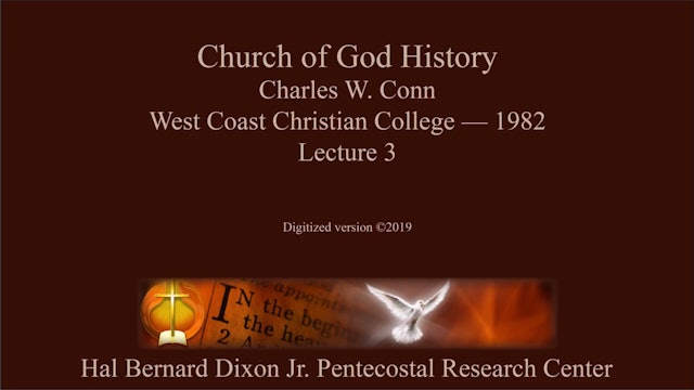 Charles W. Conn on Church of God History - Lecture 3