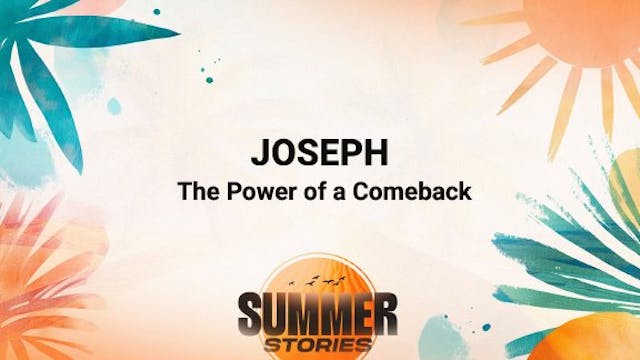 Joseph The Power of a Comeback • July...
