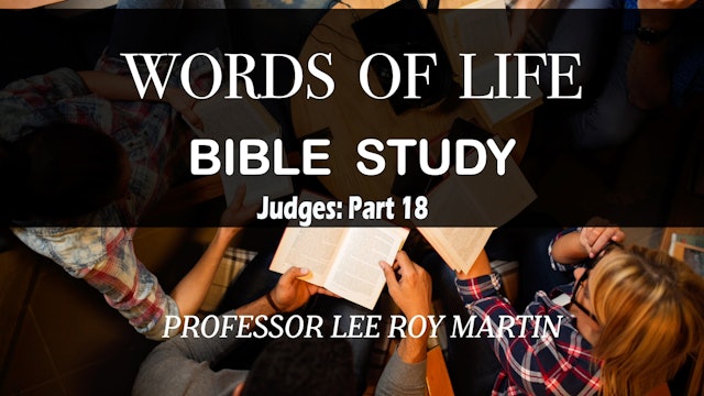 Words of Life: Judges Part 18