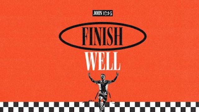 Finish Well ~ April 28, 2024