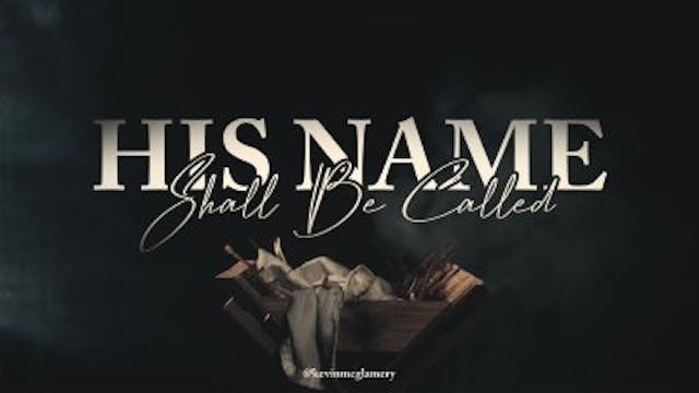 His Name Shall Be Called • December 2...