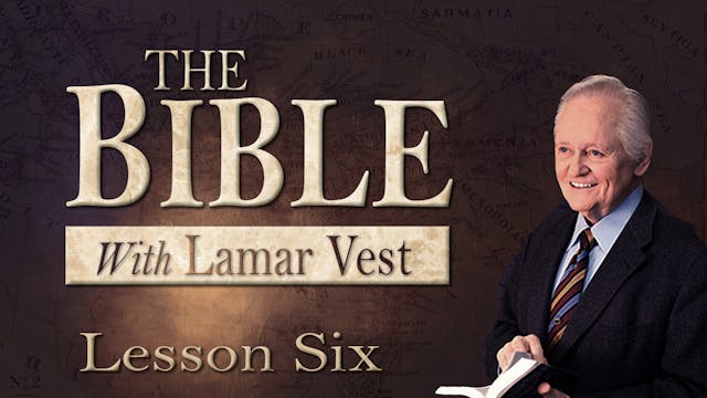 The Bible with Lamar Vest - Lesson Six