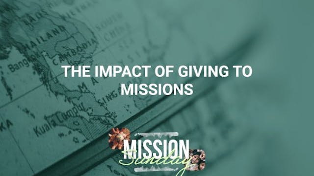The Impact of Giving to Missions • Se...