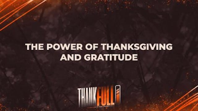 The Power of Thanksgiving and Gratitu...