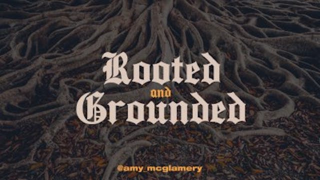 Rooted and Grounded • June 22, 2025 •...