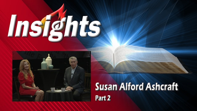 Insights with Susan Alford Ashcraft Part 2